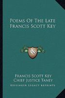 Poems of the Late Francis S. Key: Esq. 1015084540 Book Cover