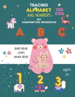 Tracing Alphabet and Numbers for kids: Alphabet and numbers handwriting Practice Workbook for preschool Kids, Learn to write ABC Letters, Numbers and color. Kindergarten and preschool Kids Ages 3-5 B08DC84GVR Book Cover