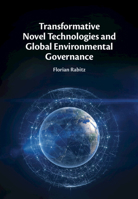 Transformative Novel Technologies and Global Environmental Governance 1009352644 Book Cover