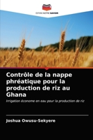 Contrôle de la nappe phréatique pour la production de riz au Ghana: Irrigation économe en eau pour la production de riz 6203057878 Book Cover