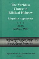The Verbless Clause in Biblical Hebrew: Linguistic Approaches (Linguistic Studies in Ancient West Semitic, Vol 1) (Linguistic Studies in Ancient West Semitic, ... Studies in Ancient West Semitic, Vol  1575060361 Book Cover