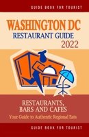 Washington DC Restaurant Guide 2022: Your Guide to Authentic Regional Eats in Washington DC B094TJK9B8 Book Cover