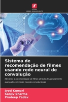 Sistema de recomendação de filmes usando rede neural de convolução: Elevando a recomendação de filmes através de agrupamento avançado com redes neurais convolucionais 6206192806 Book Cover