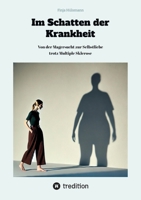 Im Schatten der Krankheit: Von der Magersucht zur Selbstliebe trotz Multipler Sklerose (German Edition) 3384319532 Book Cover