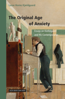 The Original Age of Anxiety: Essays on Kierkegaard and His Contemporaries 9004472045 Book Cover