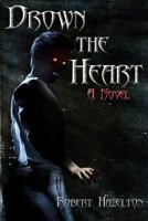 Drown the Heart 1493503197 Book Cover