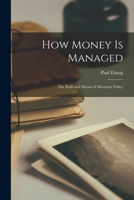 How Money is Managed; the Ends and Means of Monetary Policy 1013343948 Book Cover