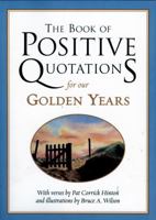 The Book of Positive Quotations for Our Golden Years 1577491718 Book Cover