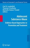 Adolescent Substance Abuse: Evidence-Based Approaches to Prevention and Treatment (Issues in Children's and Families' Lives) 0387097309 Book Cover