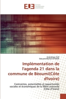 Implémentation de l'agenda 21 dans la commune de Bèoumi(Côte d'Ivoire): Contraintes, potentialités et opportunités sociales et économiques de la filière anacarde (Côte d’Ivoire) 6139573734 Book Cover