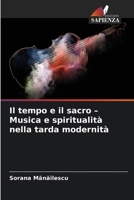 Il tempo e il sacro - Musica e spiritualità nella tarda modernità (Italian Edition) 6209970605 Book Cover