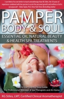 Pamper Body & Soul Essential Oil Natural Beauty & Health Spa Treatments B0GQFCKQGG Book Cover