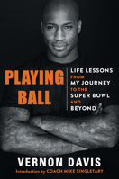 Playing Ball: Life Lessons from My Journey to the Superbowl and Beyond 1496746570 Book Cover