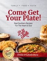 Come Get Your Plate!: Real Southern Recipes for the Heart & Soul B0GV9ZLGSW Book Cover