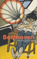 Beethoven: The String Quartets 1739659929 Book Cover