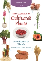 Encyclopedia of Cultivated Plants [3 Volumes]: From Acacia to Zinnia 1598847740 Book Cover
