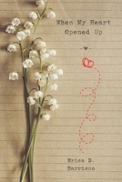 When My Heart Opened Up B0CQV468Y6 Book Cover