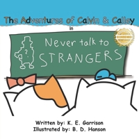 The Adventures of Calvin and Calley: in Never Talk to Strangers 1961845407 Book Cover