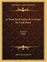 Le Droit Penal Italien Et Le Projet De Code Penal: Discours 1166691160 Book Cover