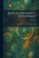 Bone as a Measure of Development: When and How We Acquired Our Teeth 1014125952 Book Cover