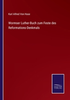 Wormser Luther-Buch zum Feste des Reformations-Denkmals 3752519762 Book Cover