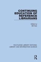 Continuing Education of Reference Librarians 0367374978 Book Cover