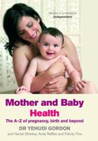 Mother and Baby Health: An A-Z of pregnancy, birth and beyond 0091912857 Book Cover