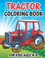 Tractor Coloring Book for Kids Ages 4-8: Tractor Books For Toddler Boys Girls Preschoolers Ages 4-8 Big Tractor Book with 30 Simple and Cute Coloring B08P2DMXTZ Book Cover