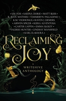 Reclaiming Joy: A WriteHive Anthology 1952969123 Book Cover
