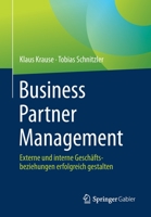 Business Partner Management: Externe und interne Geschäftsbeziehungen erfolgreich gestalten 3658329963 Book Cover