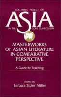 Masterworks of Asian Literature in Comparative Perspective: A Guide for Teaching (Columbia Project on Asia in the Core Curriculum) 1563242583 Book Cover