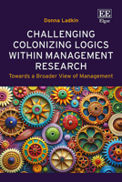 Challenging Colonizing Logics within Management Research: Toward a Broader View of Management 1035319373 Book Cover