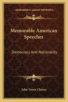 Memorable American Speeches: Democracy And Nationality 0548494347 Book Cover
