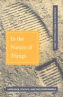 In the Nature of Things: Language, Politics and the Environment 0816623082 Book Cover