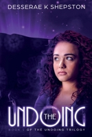The Undoing: Book 1 of the Undoing Trilogy 1733407901 Book Cover
