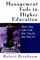 Management Fads in Higher Education: Where They Come From, What They Do, Why They Fail (Higher Education Series) 0787944564 Book Cover