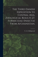 The Third Danish Expedition to Central Asia. Zoological Results 27. Formicidae (Insecta) From Afghanistan. 1013429966 Book Cover