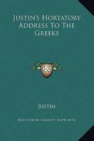 Justin's Hortatory Address To The Greeks 151211118X Book Cover