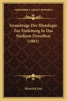 Grundzuge Der Histologie Zur Einleitung In Das Studium Derselben (1885) 1142200728 Book Cover