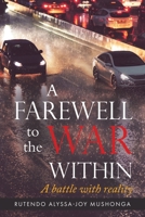 A Farewell To The War Within: A Battle with Reality 0228850444 Book Cover
