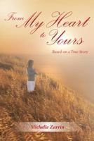From My Heart to Yours: Based on a True Story 1452565597 Book Cover