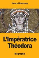L’Impératrice Theodora 1545457948 Book Cover