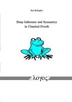 Deep Inference and Symmetry in Classical Proofs 3832504486 Book Cover