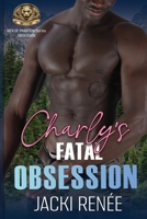 Charly's Fatal Obsession: Men of Phantom Series 0999068792 Book Cover