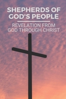 Shepherds Of God's People: Revelation From God Through Christ: Leadership Of God’S People B098PRVPDN Book Cover