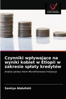 Czynniki wpływające na wyniki kobiet w Etiopii w zakresie spłaty kredytów: Analiza sprawy Harar Microfinansowa Instytucja 6202882794 Book Cover
