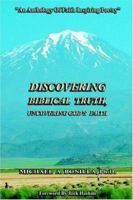 Discovering Biblical Truth: Uncovering God's Faith 1595262474 Book Cover