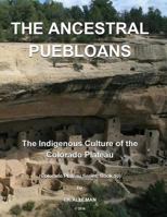 The Ancestral Puebloans: Ancestors of the Puebloans 1540566323 Book Cover