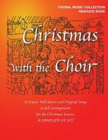 Christmas with the Choir: 18 Joyous Choral Songs of the Season 1724837842 Book Cover