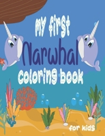 MY first narwhal coloring book for kids: cute(narwhal) unicorn of sea to color with fun facts for kids, girls and boys. B08RH39L7Q Book Cover